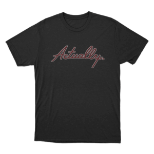 Actually T Shirt Black